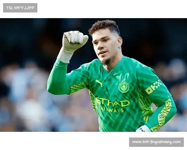 埃德森神勇扑救力保曼城球门不失展现世界级门将风采